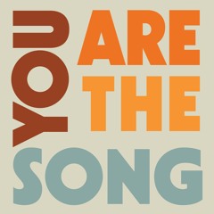 You Are The Song