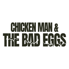CHICKEN MAN AND THE BAD EGGS