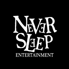 Never Sleep Ent.