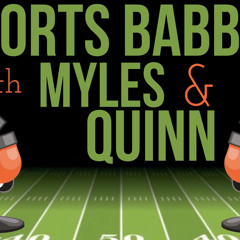 Sports Babble with Myles & Quinn