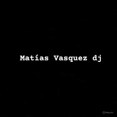 matias vasquez