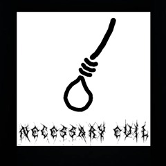 Necessary Evil