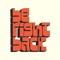 BE RIGHT BACK