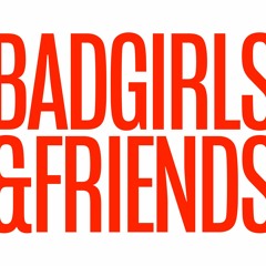 Badgirls & Friends