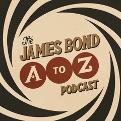 The James Bond A-Z Podcast