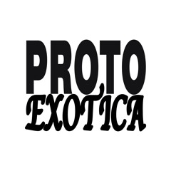 Proto Exotica