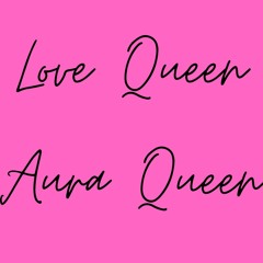 Love Queen Aura Queen