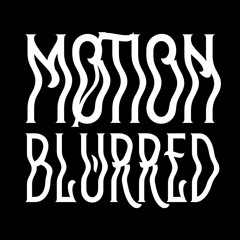 Motion Blurred