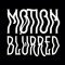 Motion Blurred