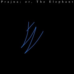 Prajna or, The Elephant