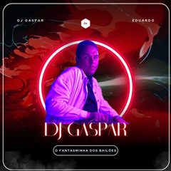 Dj GASPAR *o fantasminha dos bailões*👻