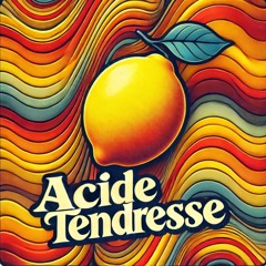 Acide Tendresse