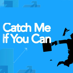 Catch Me If You Can