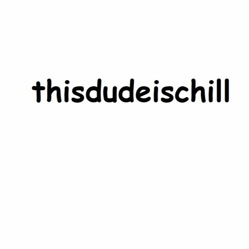 thisdudeischill’s avatar