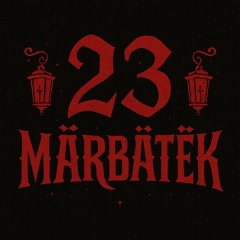 MÄRBÄTËK23