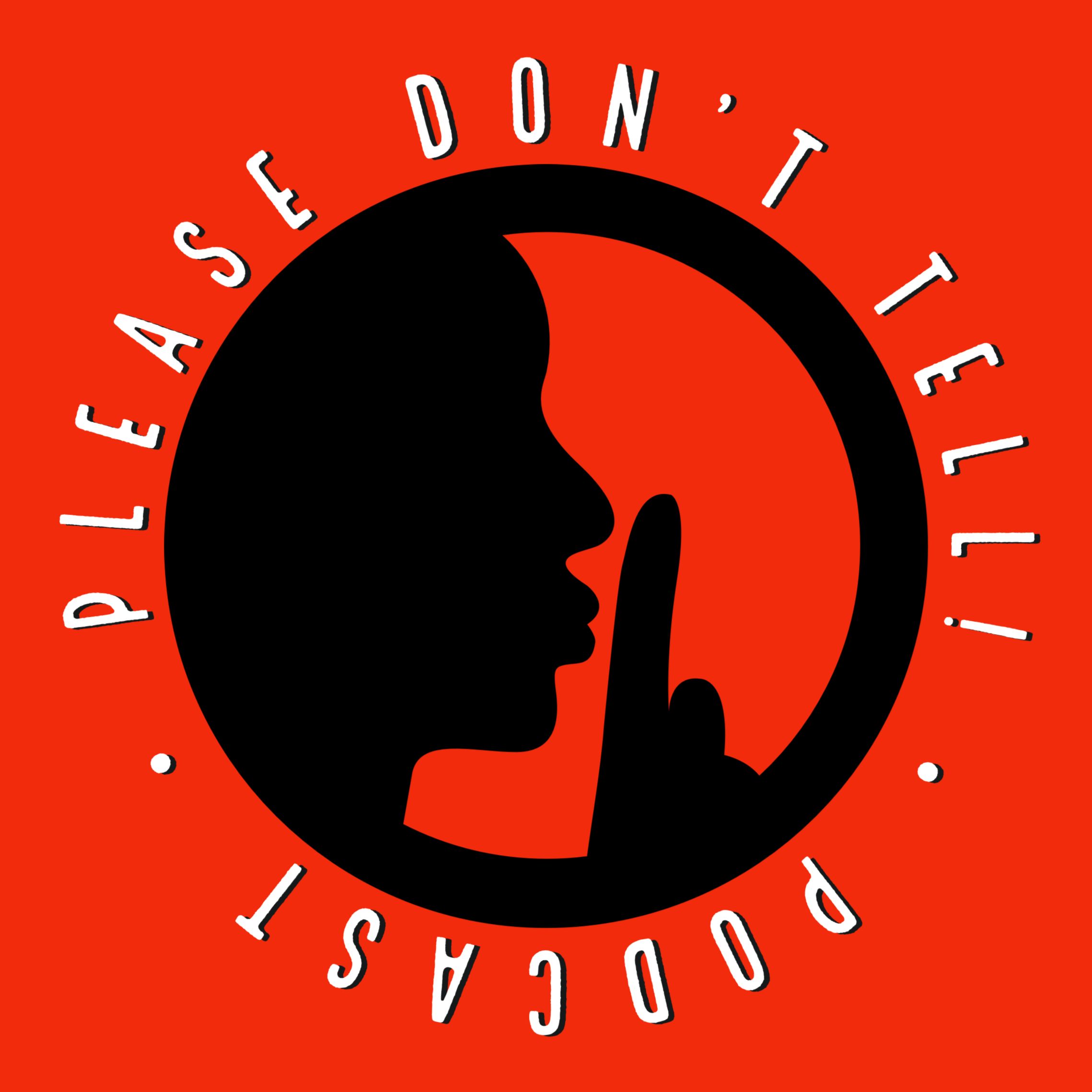 Please Don't Tell • Podcast