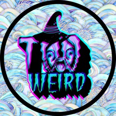 "Too" Weird.