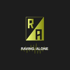 RAVING/ALONE