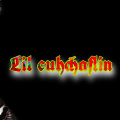 lil cuhchaflin