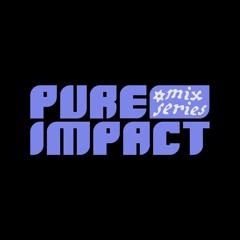PURE ▶ IMPACT
