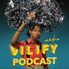 Vilify Media Podcast