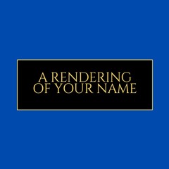 A Rendering of Your Name