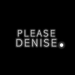 Please Denise