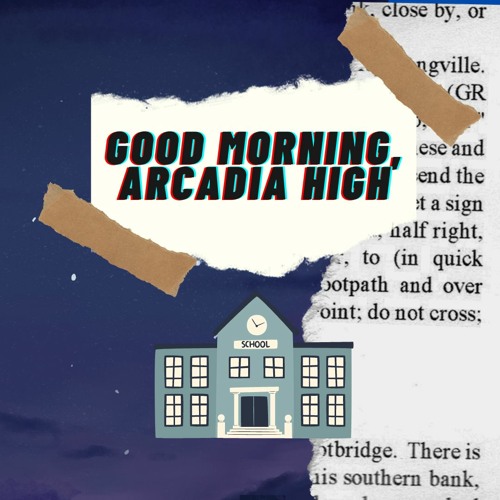 Stream Good Morning Arcadia High Listen to podcast episodes online