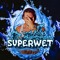 Superwet
