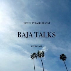 Baja Talks
