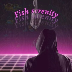 Fish serenity