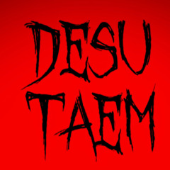 DESU TAEM