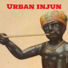 Urban Injun ©2022 Urban Injun Entertainment