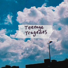 Teenage Tragedies