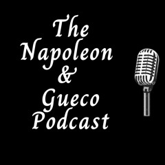 The Napoleon & Gueco Podcast