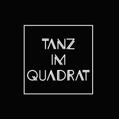 TANZ IM QUADRAT