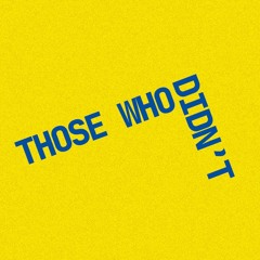 Those Who Didn't
