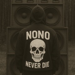 N0N0 NEVER DIE