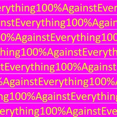 100%AgainstEverything /// 100%TegenAlles