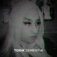 Toxik Dementia