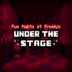 FNAF: Under the Stage