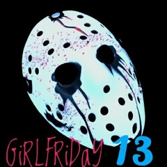 GiRLFriDaY 13