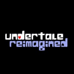 UNDERTALE: REIMAGINED