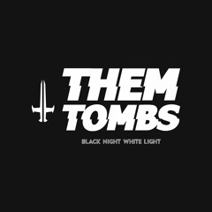 THEM TOMBS