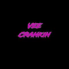 Vee Crankin