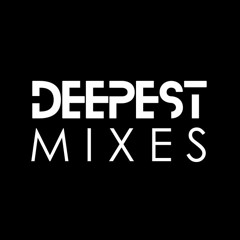 Deepest Mixes