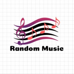 >-Random Music-<