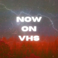 Now On VHS