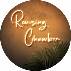 Rousing Chamber