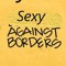 Sexy Against Borders